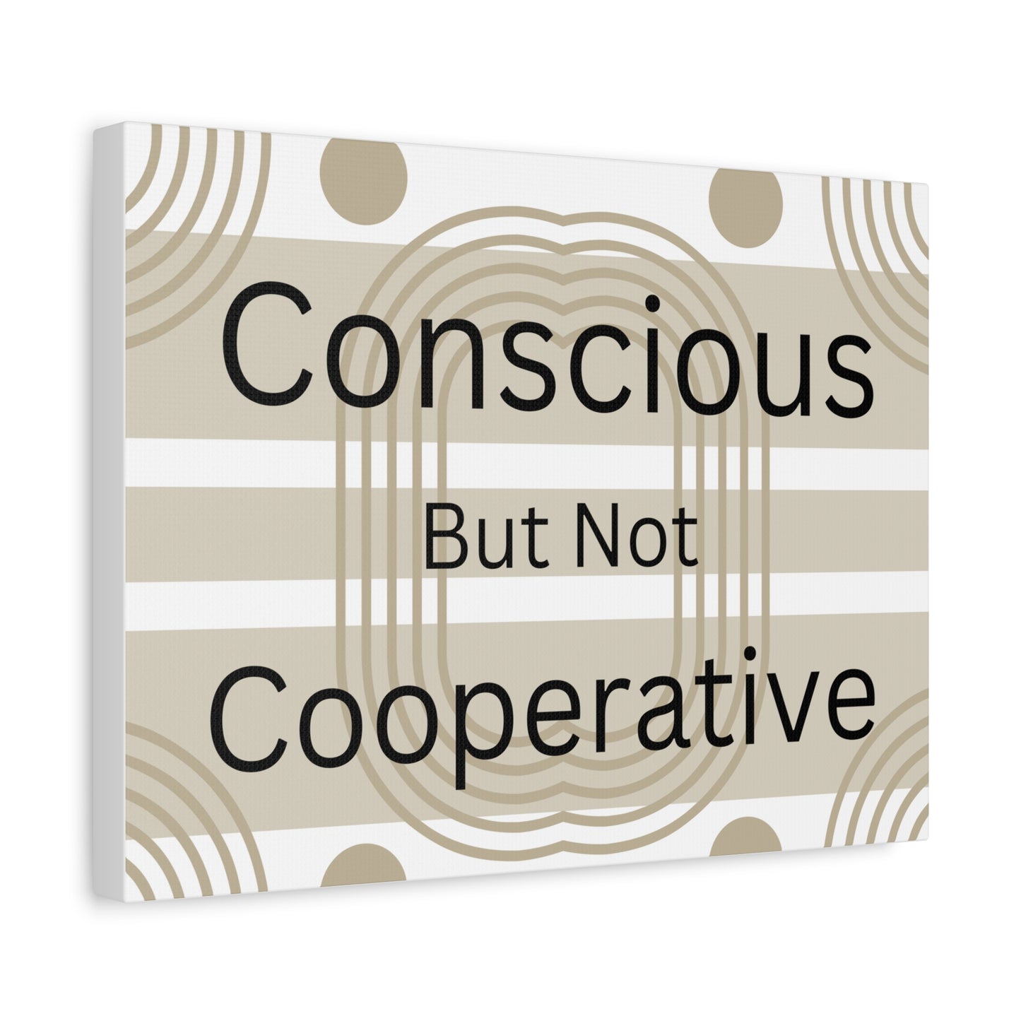 Conscious But Not Cooperative Matte Canvas Art
