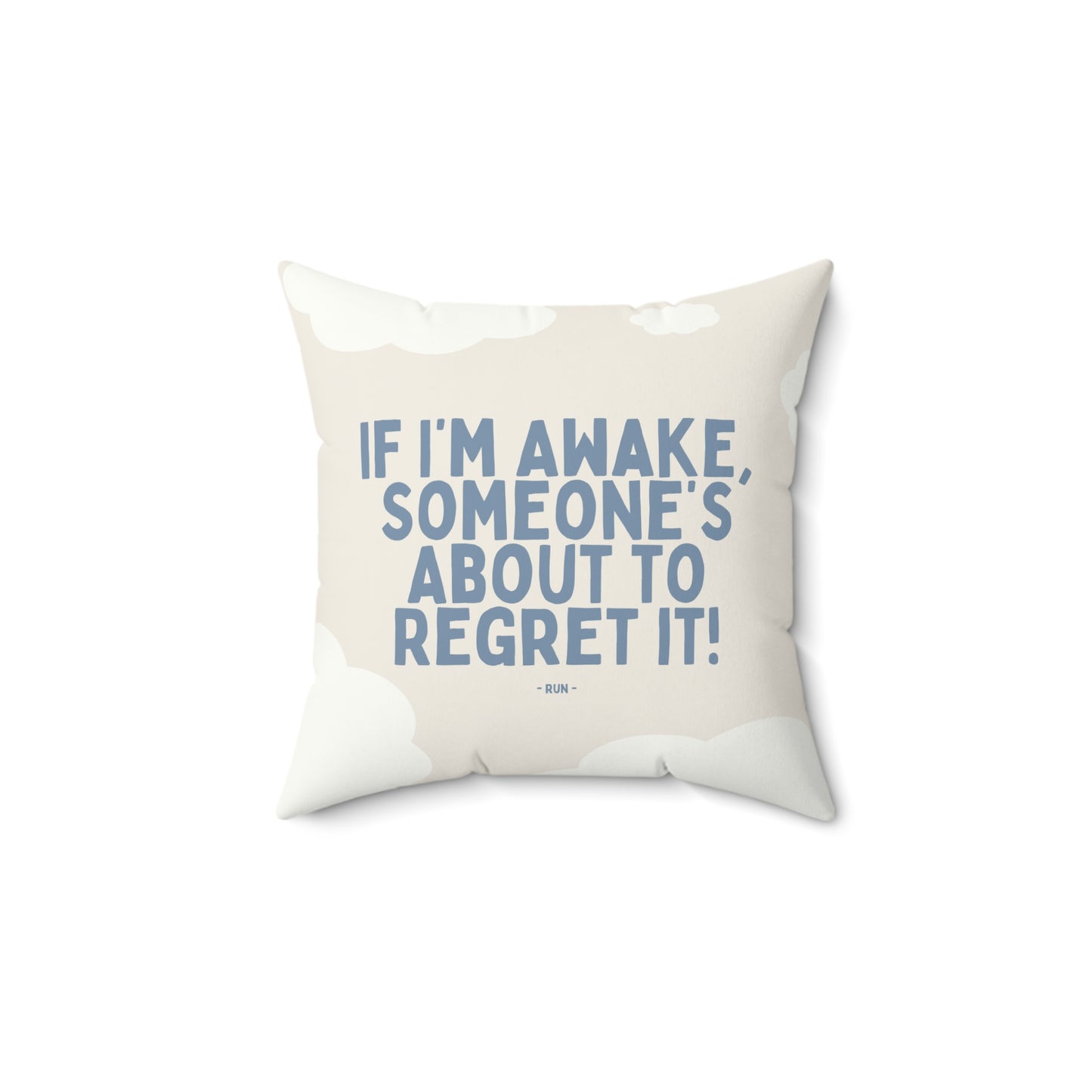 If I’m Awake, Someone’s About to Regret It - Pillow