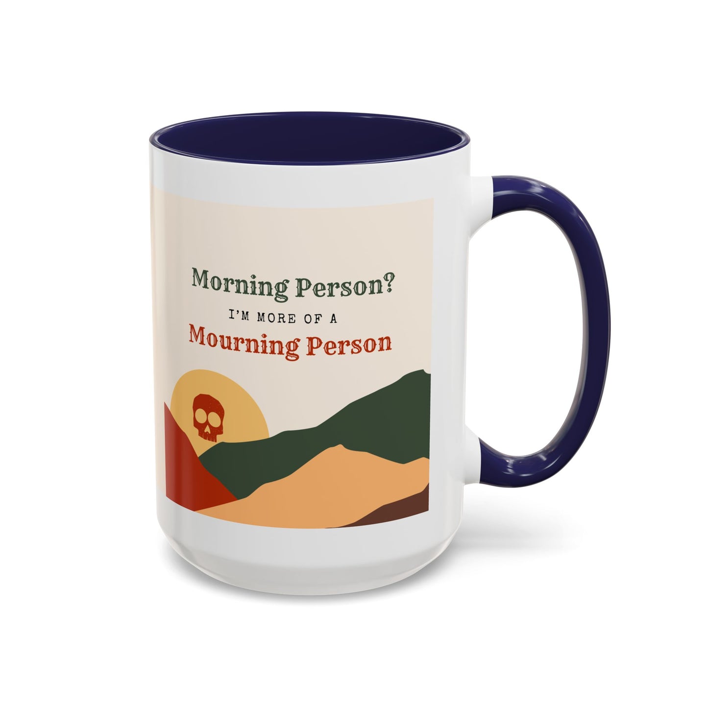 Morning Person? I’m More of a Mourning Person - Mug