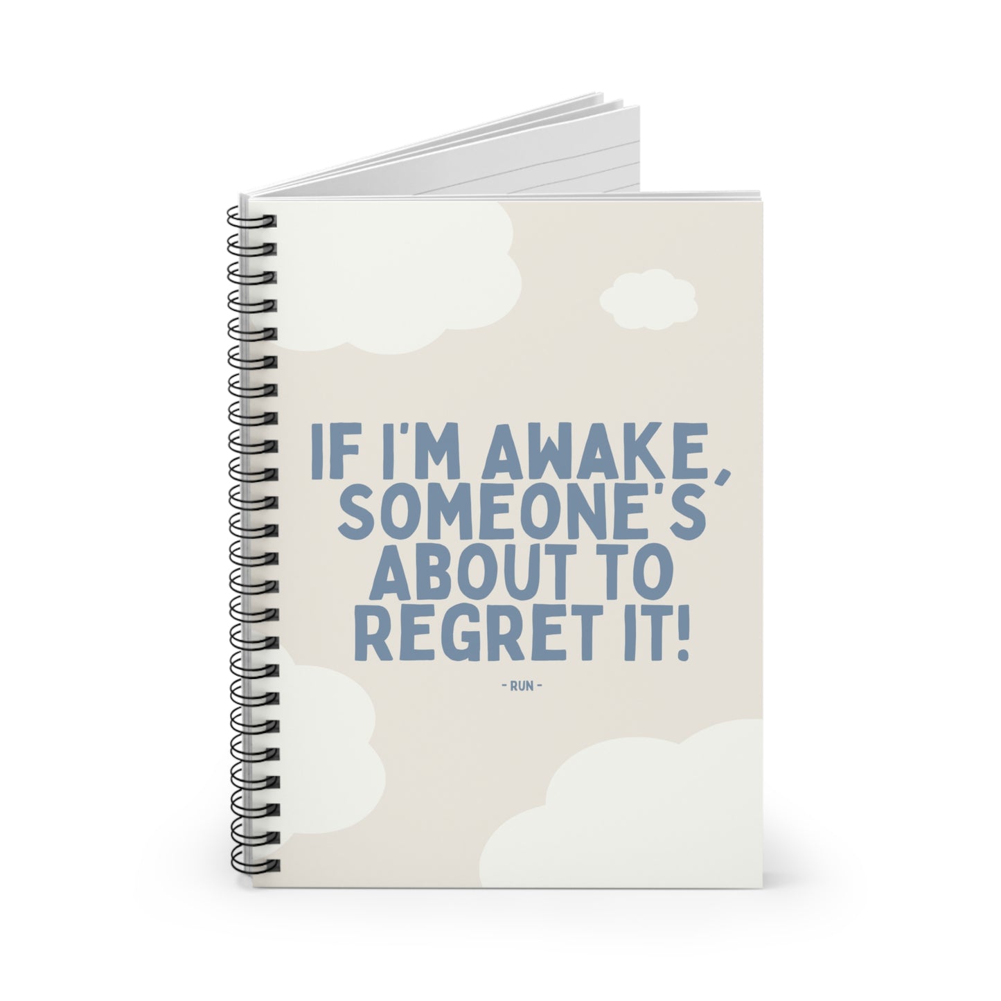 If I’m Awake, Someone’s About to Regret It - Spiral Notebook