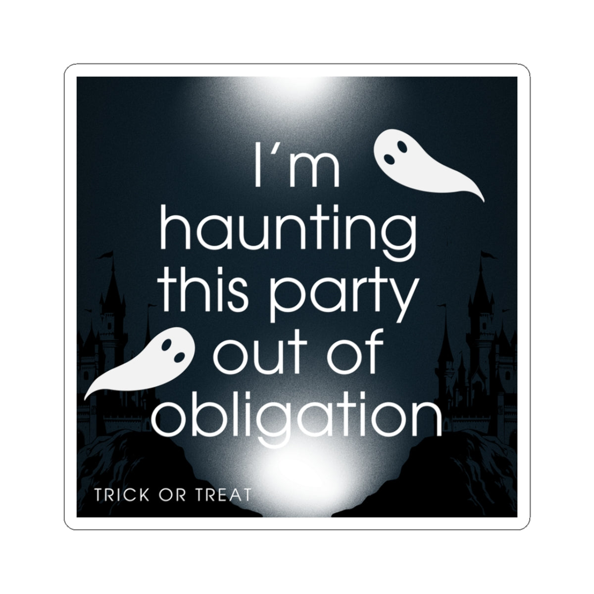I’m Haunting This Party Out of Obligation – Sticker