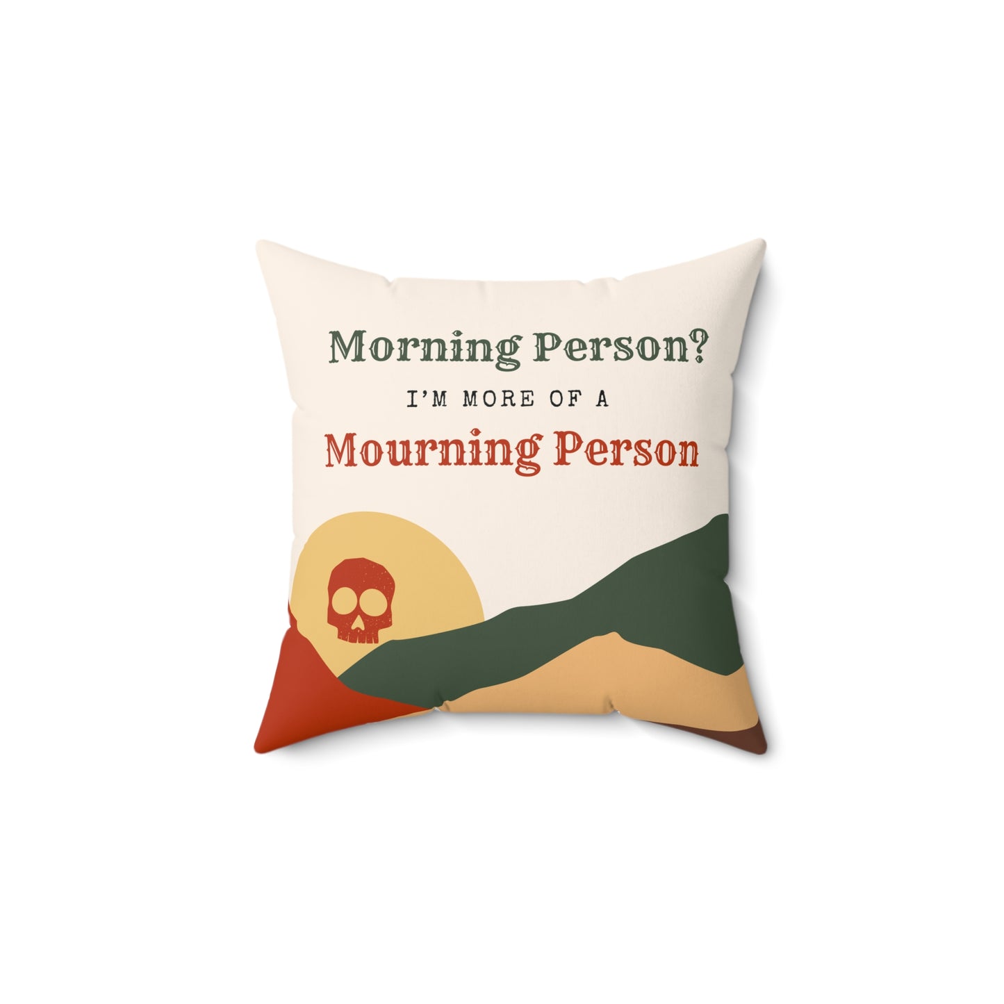 Morning Person? I’m More of a Mourning Person - Pillow