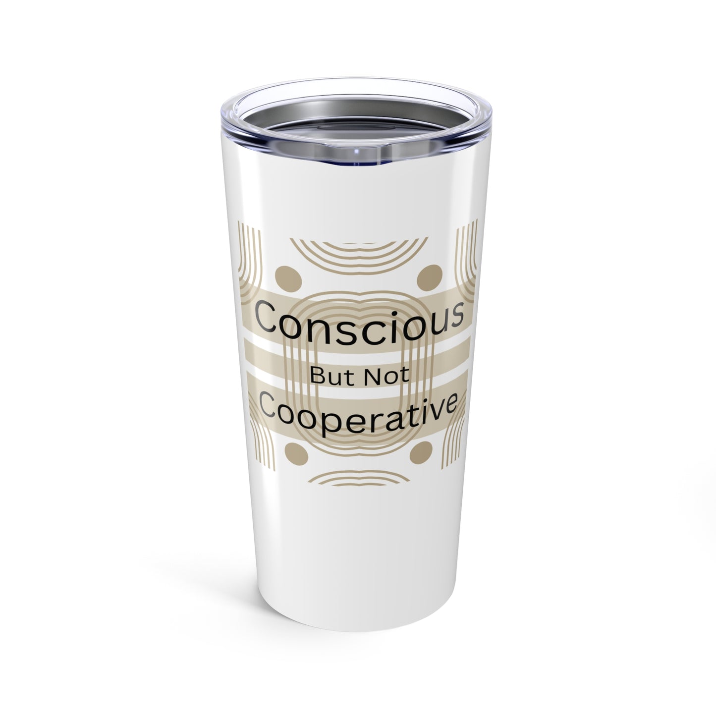 Conscious But Not Cooperative 20oz Tumbler
