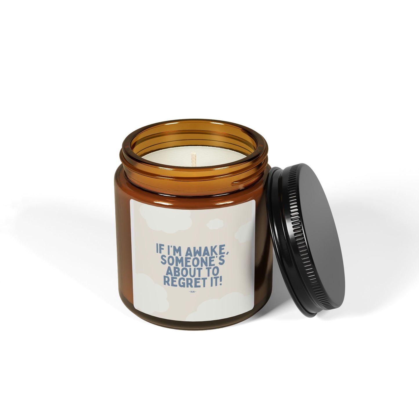 If I’m Awake, Someone’s About to Regret It - Scented Soy Candle