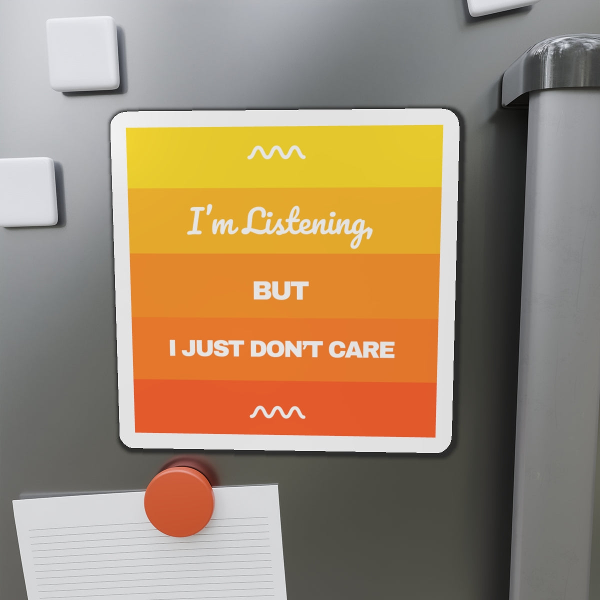 I’m Listening, I Just Don’t Care - Die-Cut Magnet