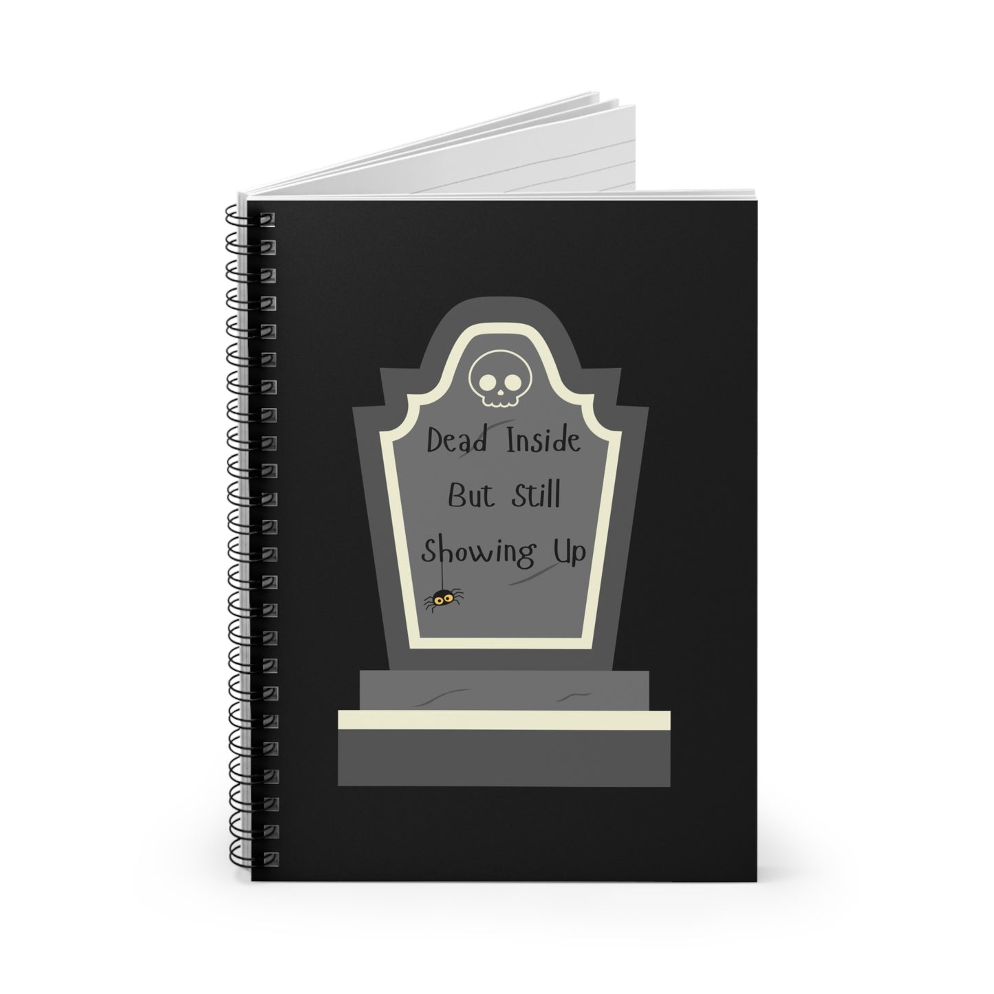 Dead Inside, But Still Showing Up - Spiral Notebook
