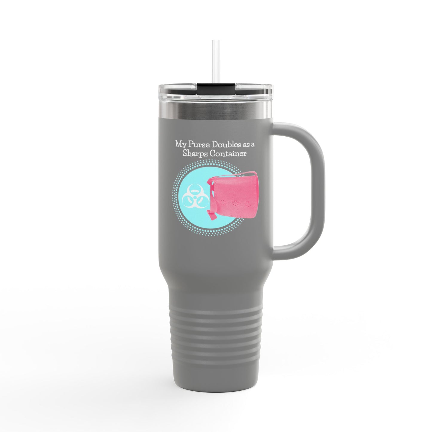 My Purse Doubles as a Sharps Container - Insulated Travel Mug, 40oz