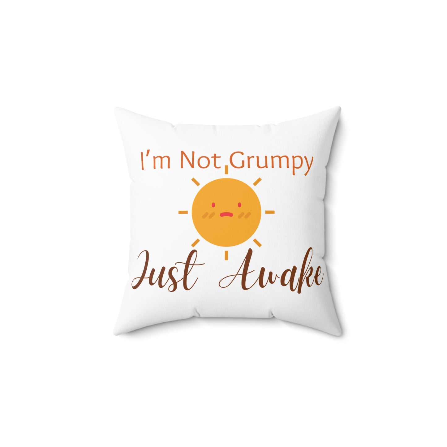 I’m Not Grumpy, Just Awake - Pillow