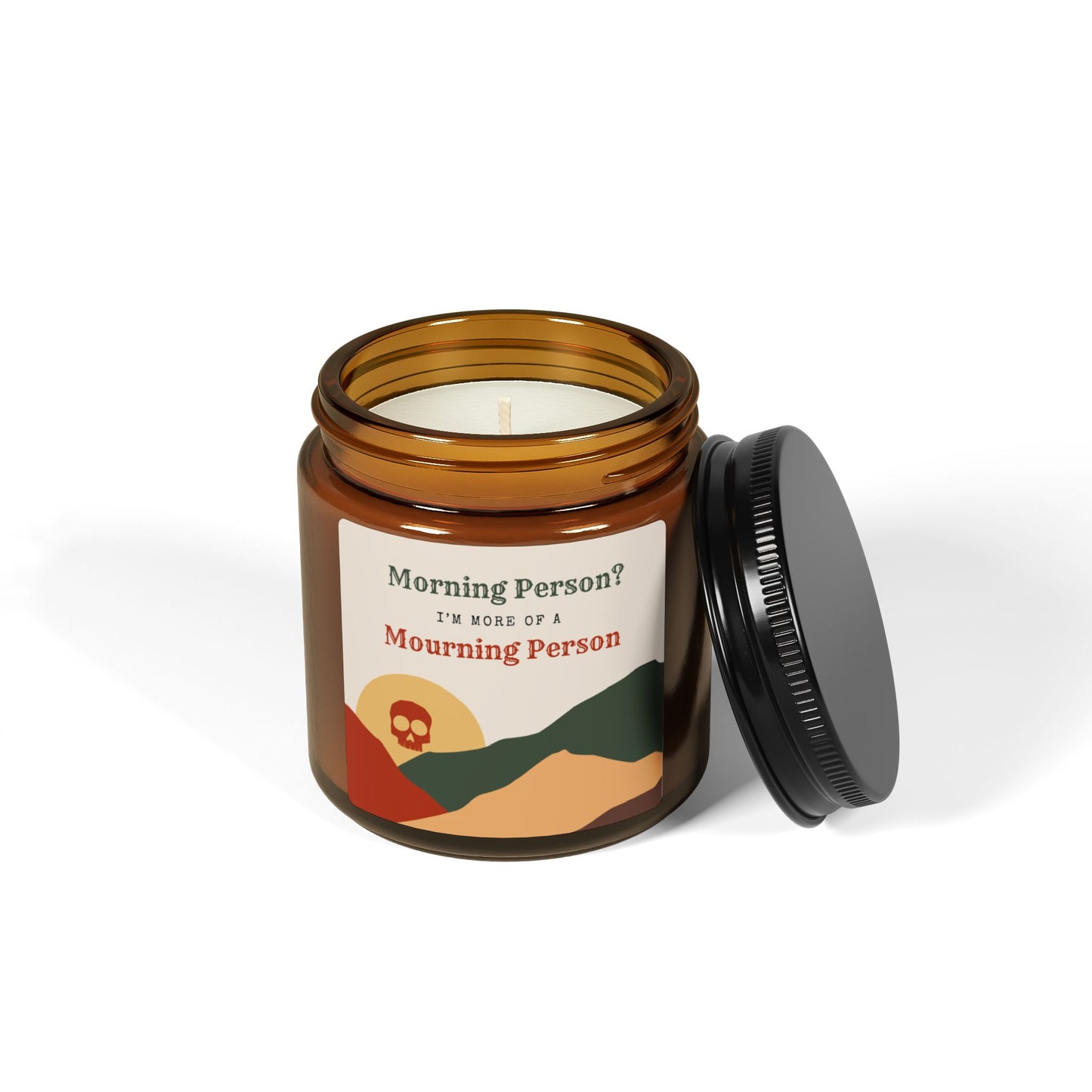 Morning Person? I’m More of a Mourning Person - Scented Soy Candle 4oz