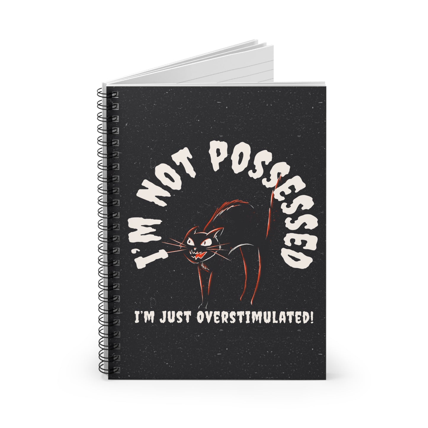 I’m Not Possessed, I’m Just Overstimulated - Spiral Notebook