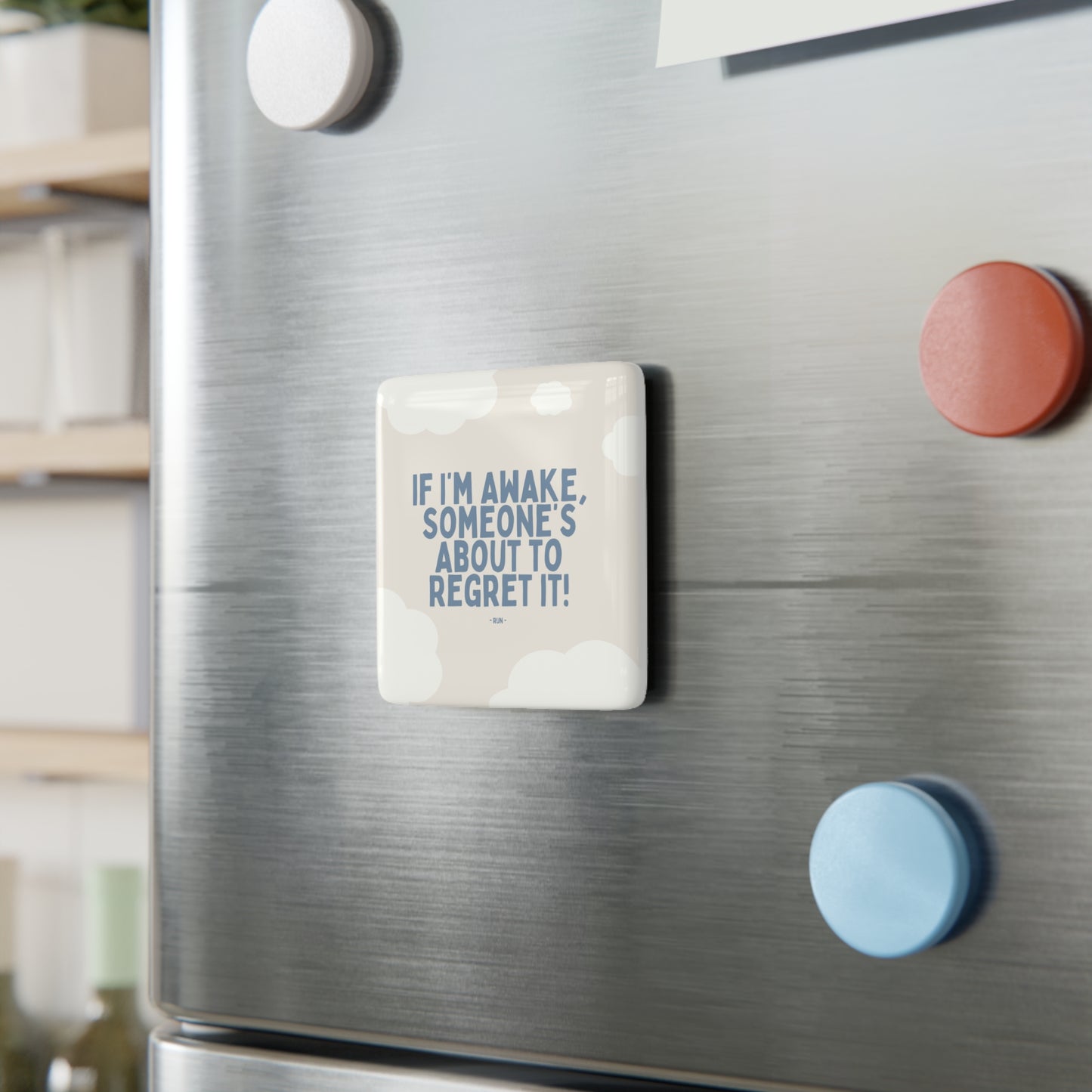 If I’m Awake, Someone’s About to Regret It - Porcelain Magnet