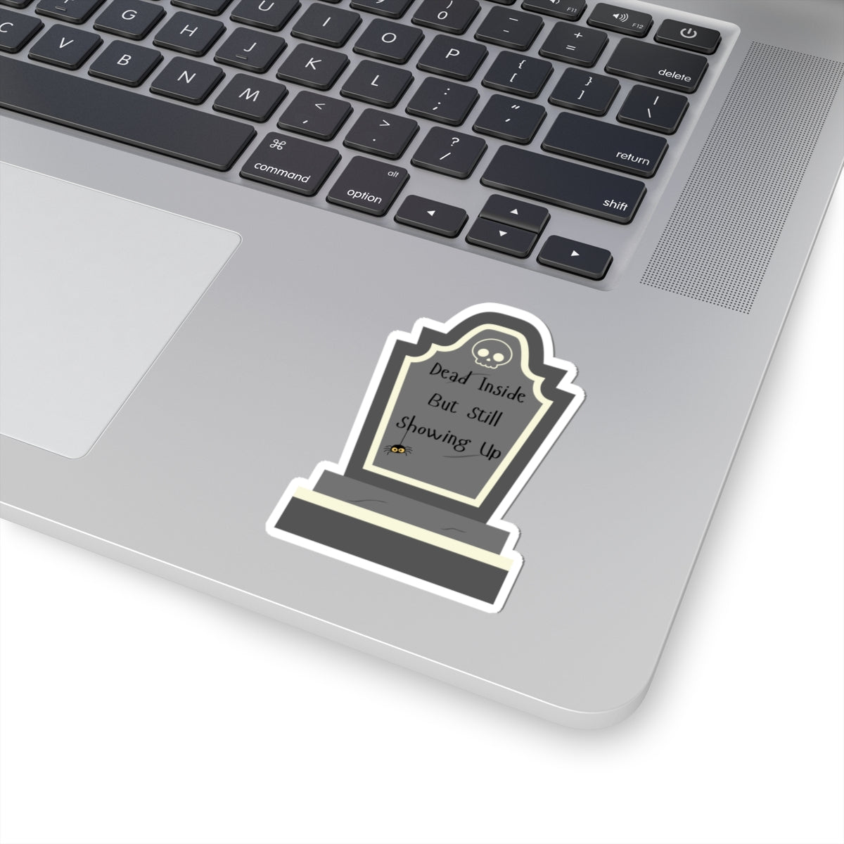 Dead Inside, But Still Showing Up - Sticker