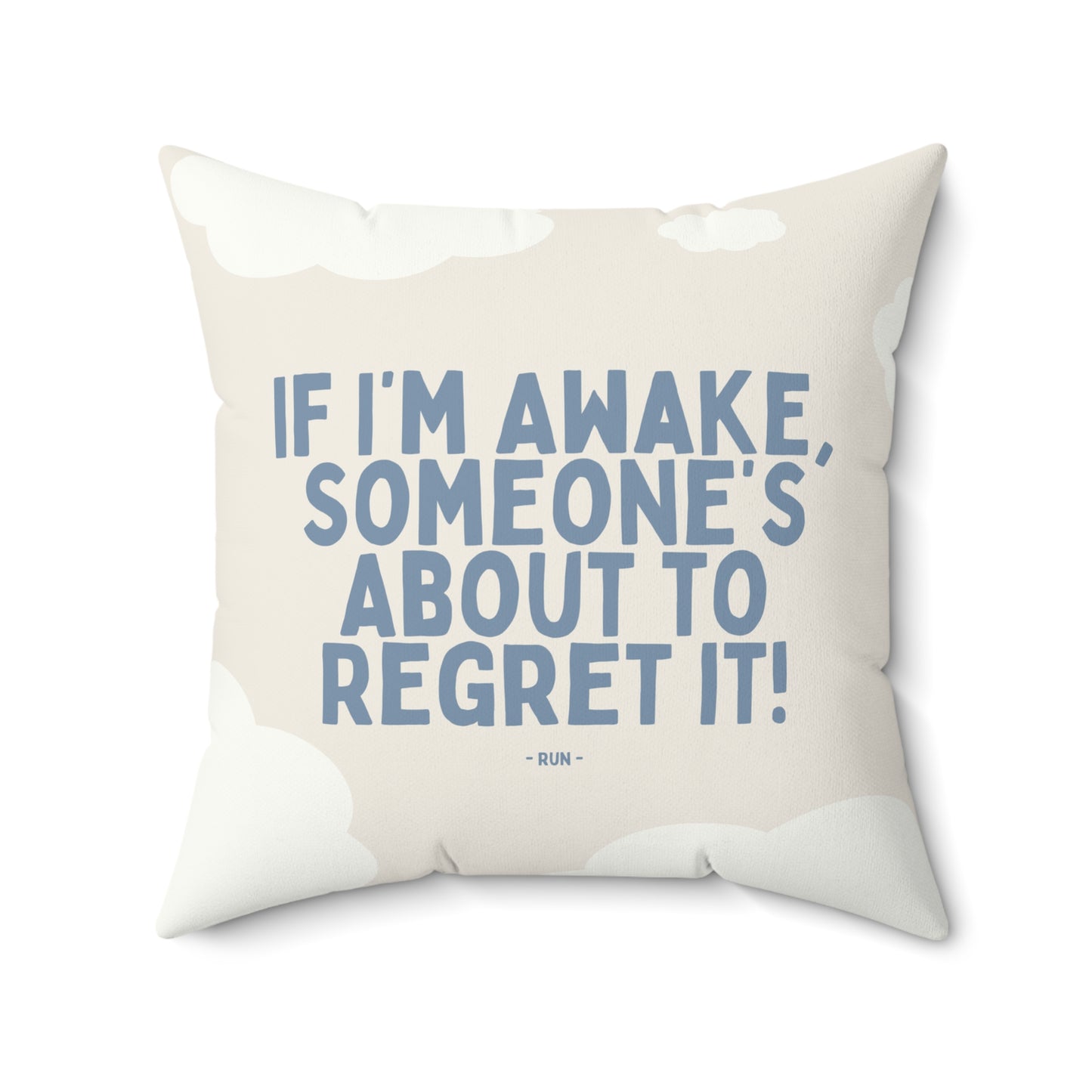 If I’m Awake, Someone’s About to Regret It - Pillow