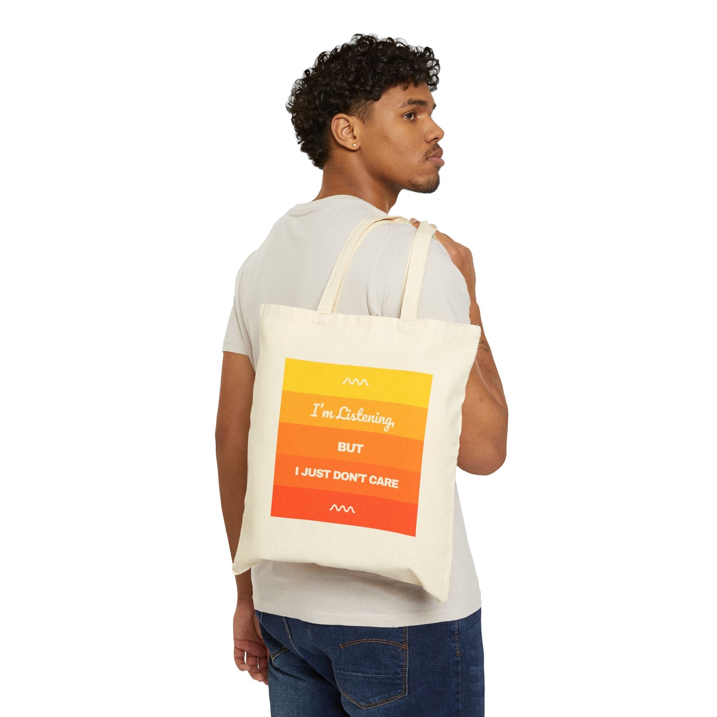 I’m Listening, I Just Don’t Care - Cotton Canvas Tote Bag