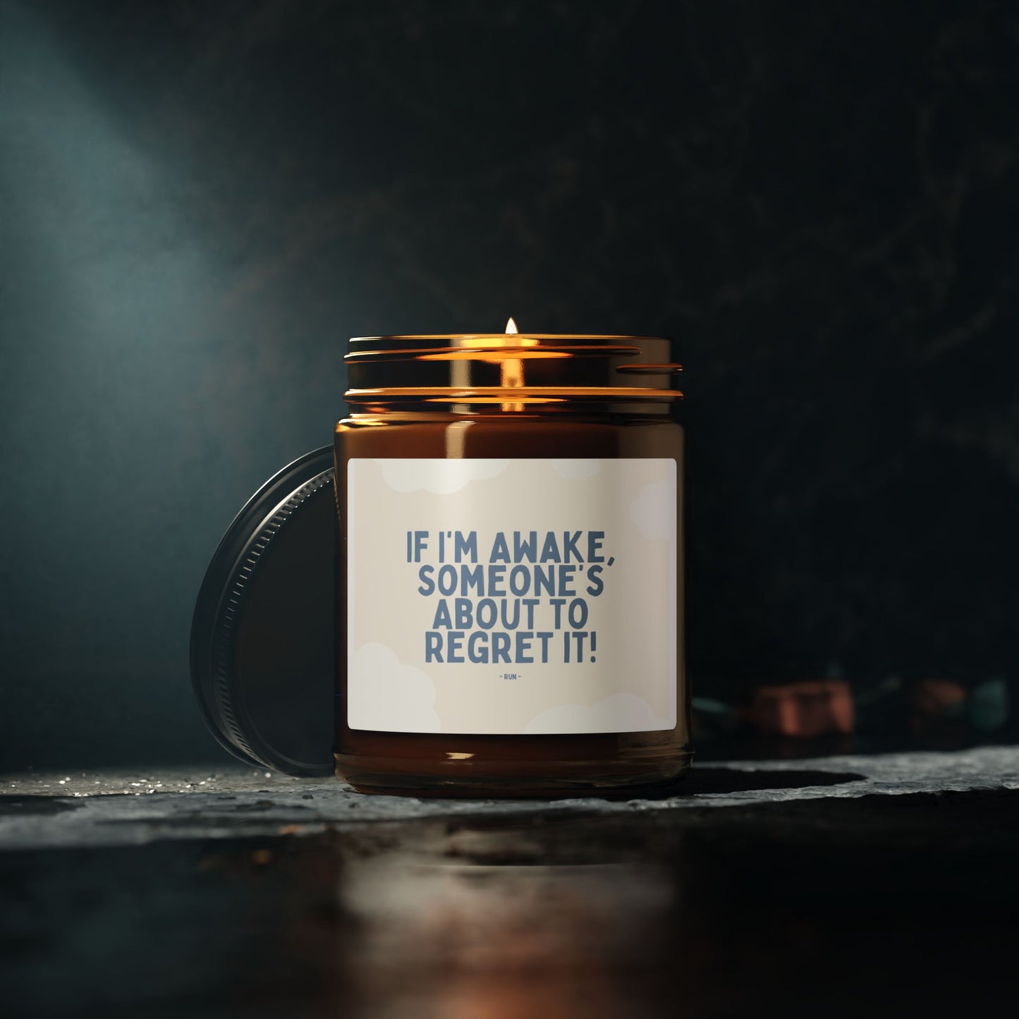 If I’m Awake, Someone’s About to Regret It - Scented Soy Candle