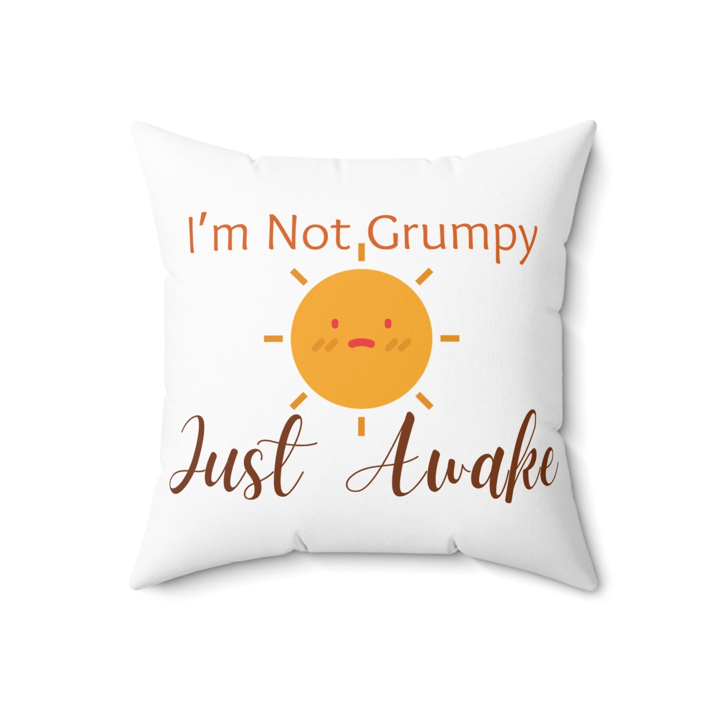I’m Not Grumpy, Just Awake - Pillow