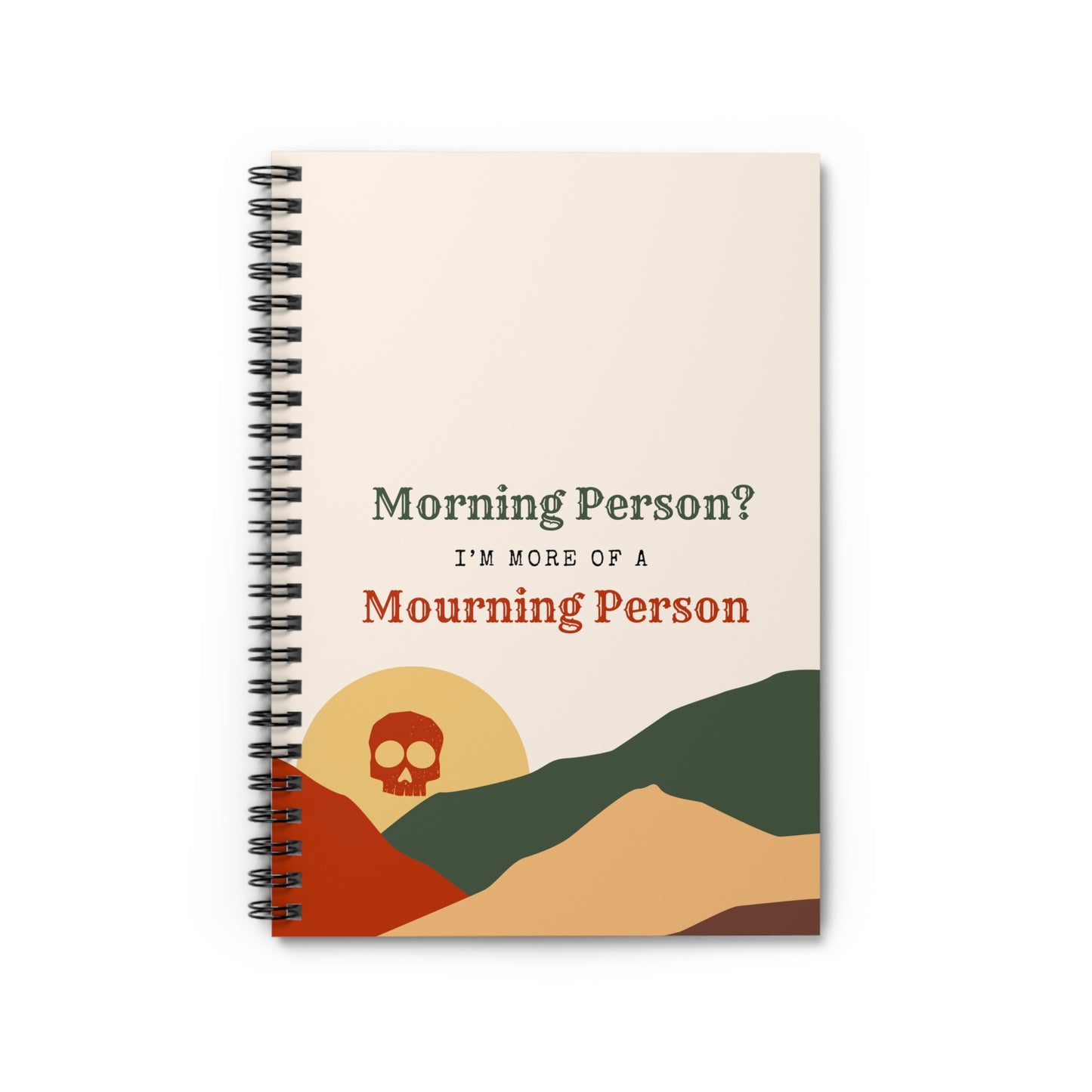 Morning Person? I’m More of a Mourning Person - Spiral Notebook