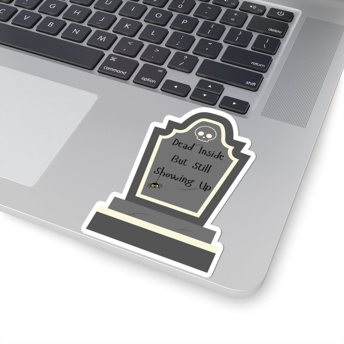 Dead Inside, But Still Showing Up - Sticker