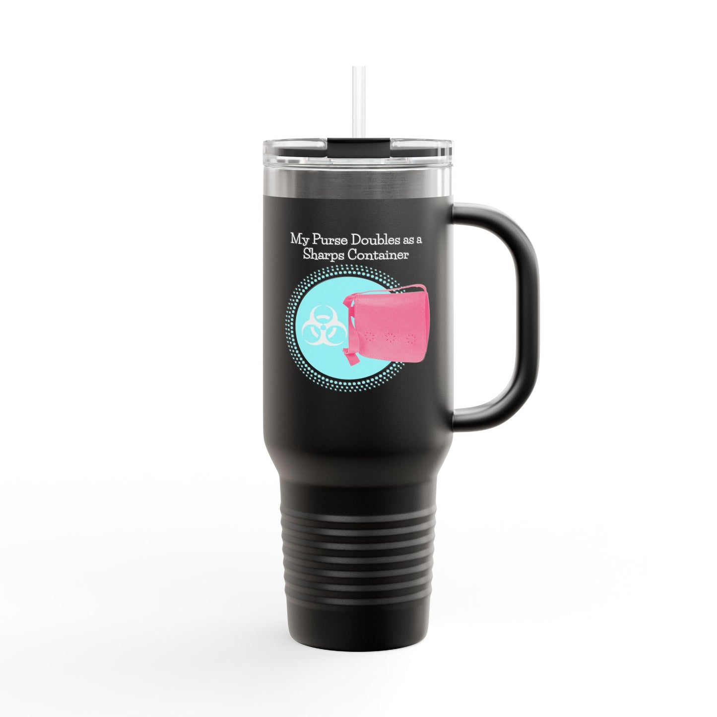 My Purse Doubles as a Sharps Container - Insulated Travel Mug, 40oz