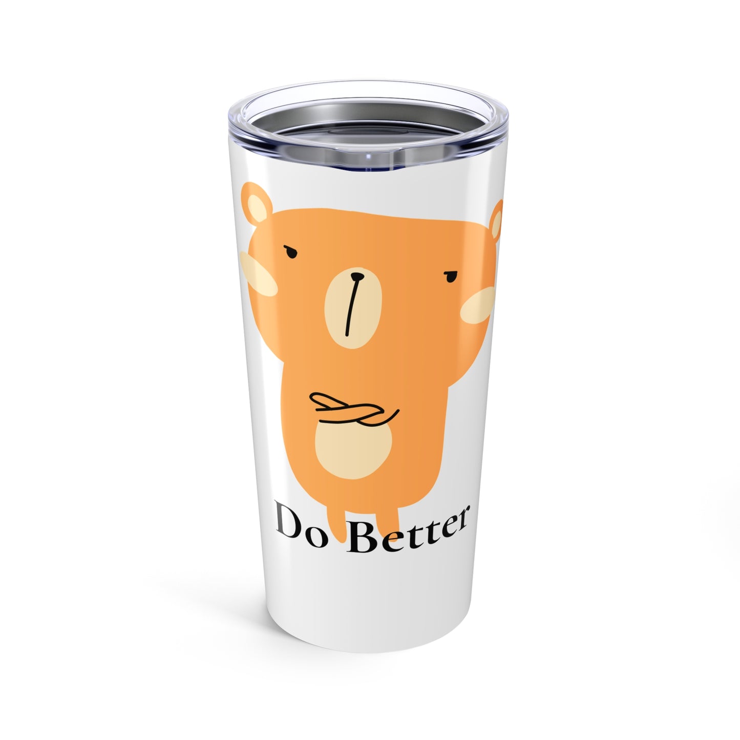 Do Better - Disappointed Bear - Tumbler 20oz
