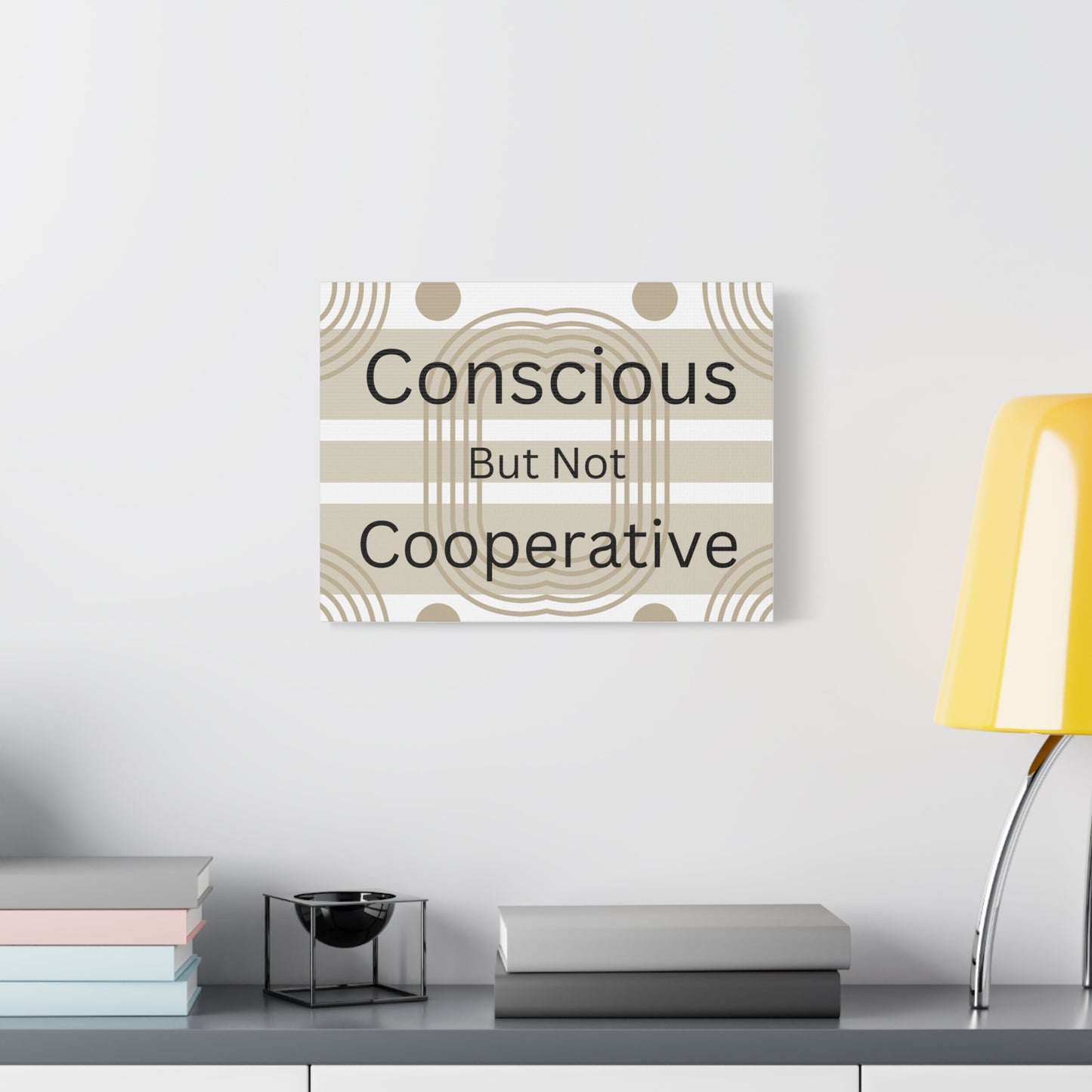 Conscious But Not Cooperative Matte Canvas Art