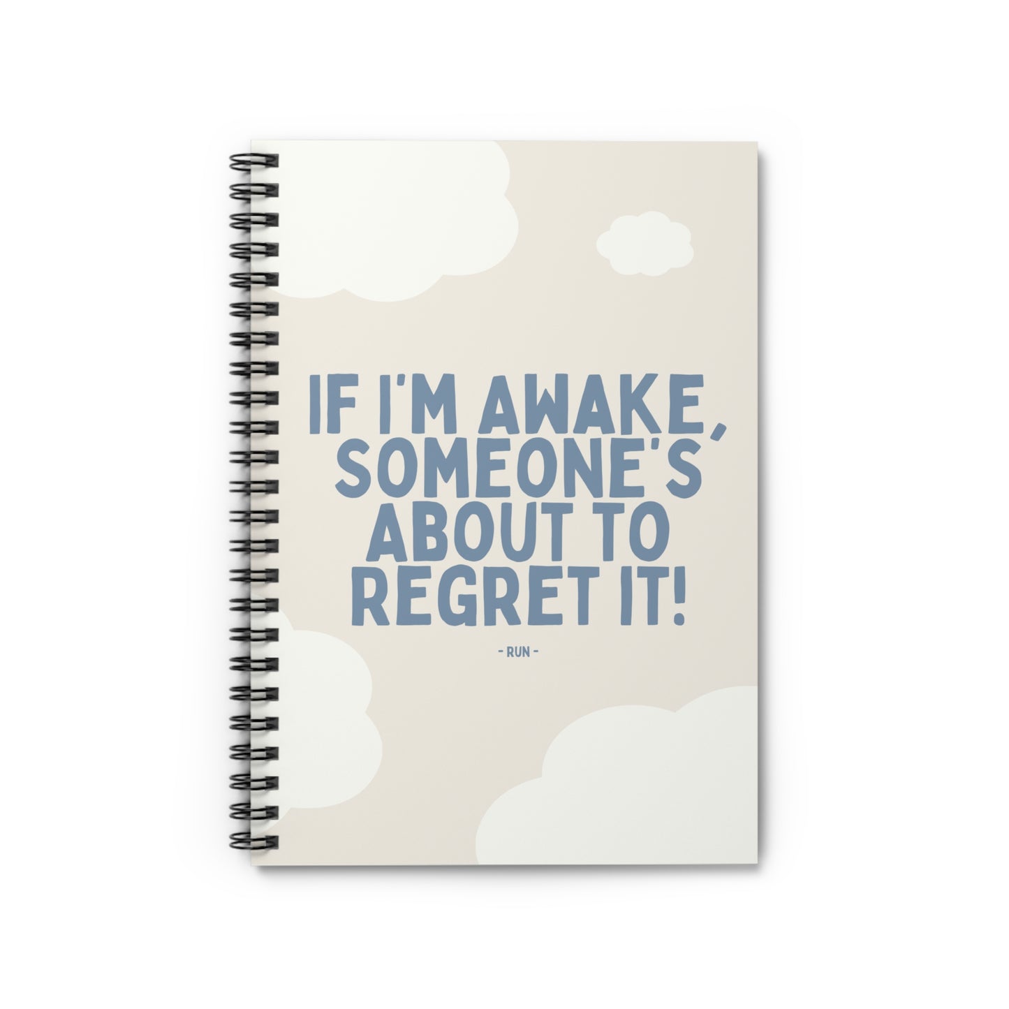 If I’m Awake, Someone’s About to Regret It - Spiral Notebook