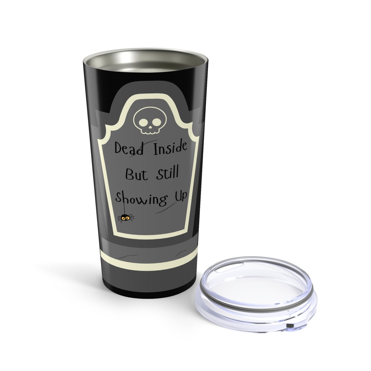 'Dead Inside But Still Showing Up' - 20oz Tumbler