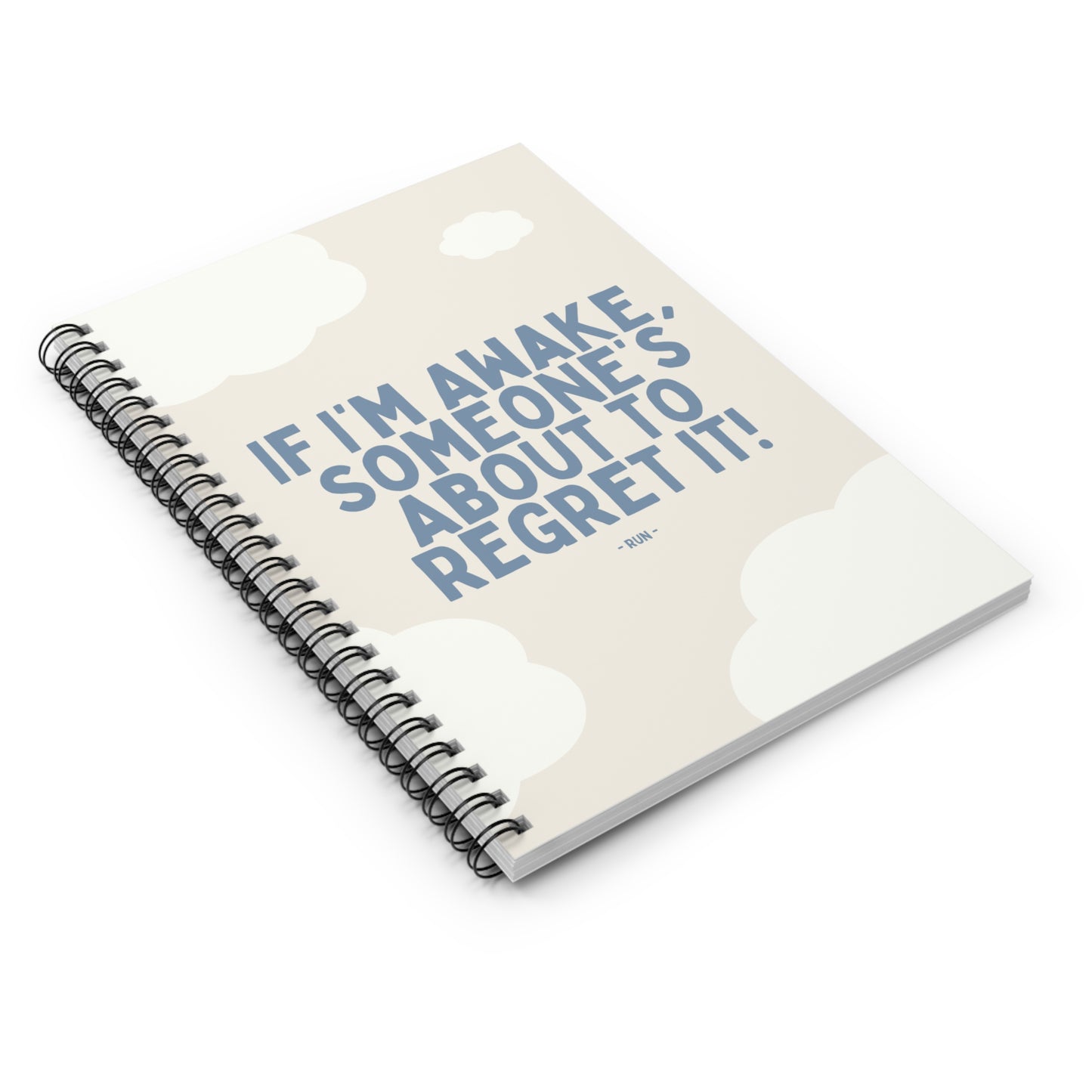 If I’m Awake, Someone’s About to Regret It - Spiral Notebook