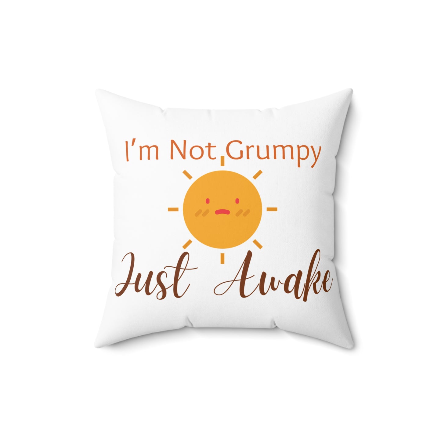 I’m Not Grumpy, Just Awake - Pillow
