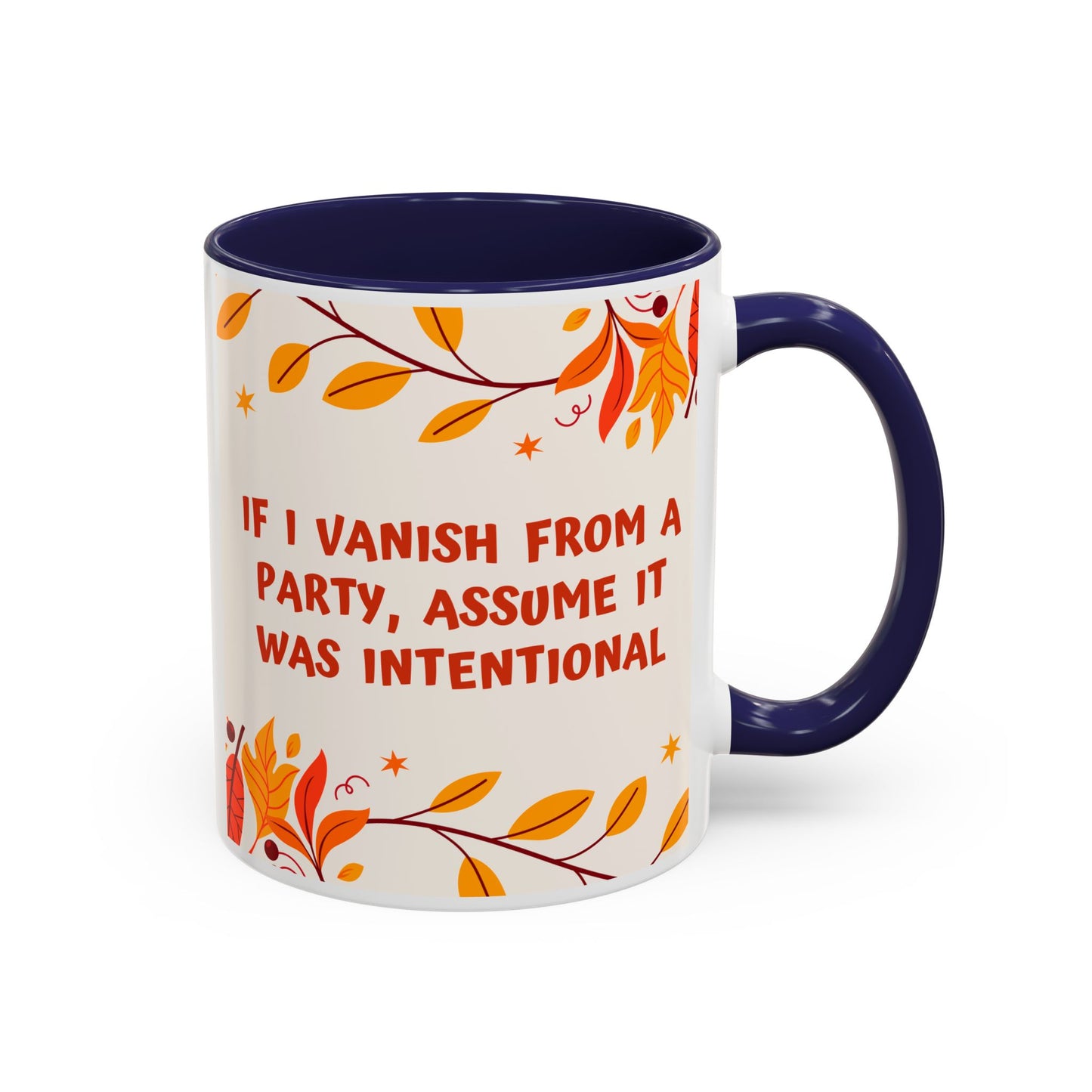 If I Vanish From A Party, Assume It Was On Purpose - Mug