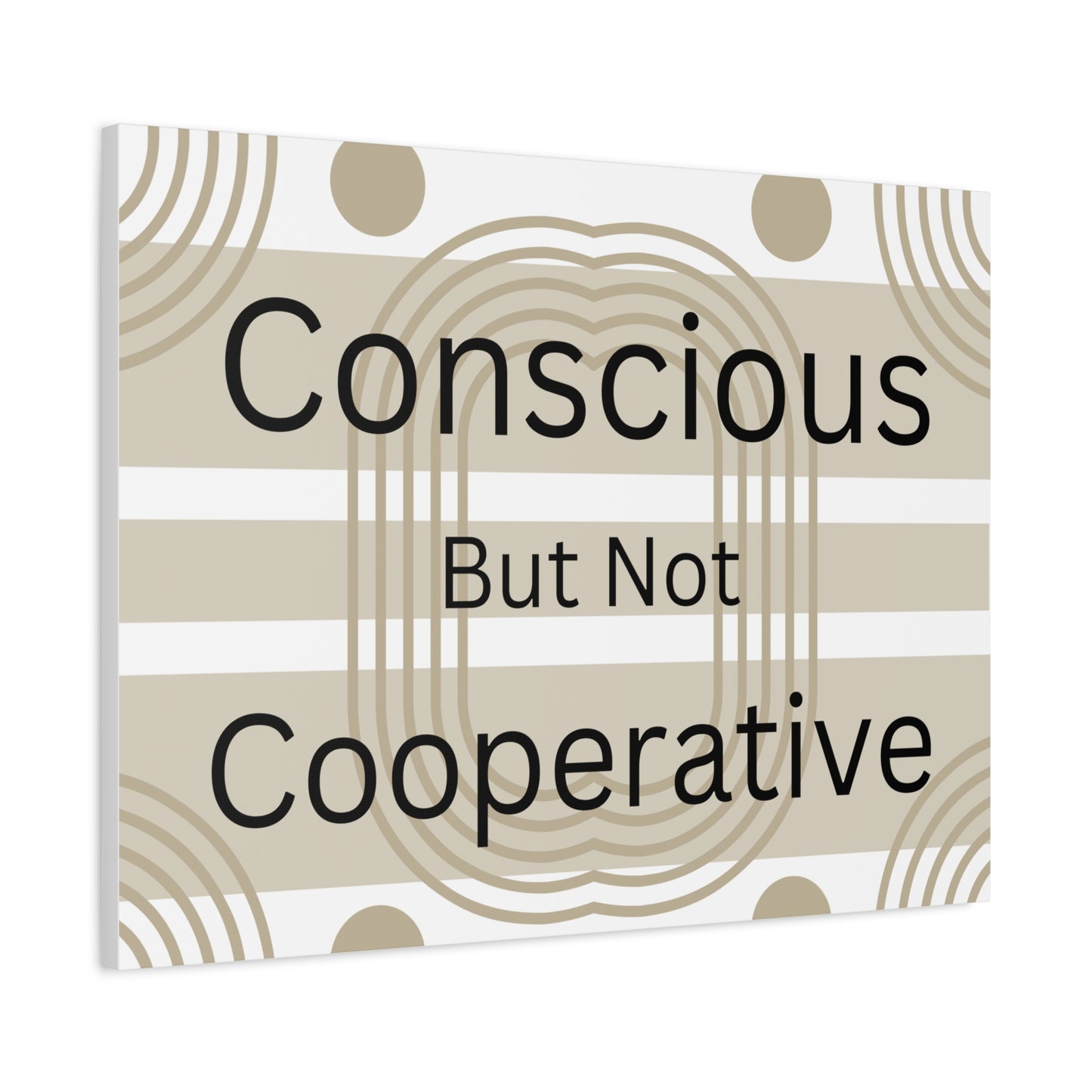Conscious But Not Cooperative Matte Canvas Art