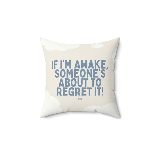 If I’m Awake, Someone’s About to Regret It - Pillow