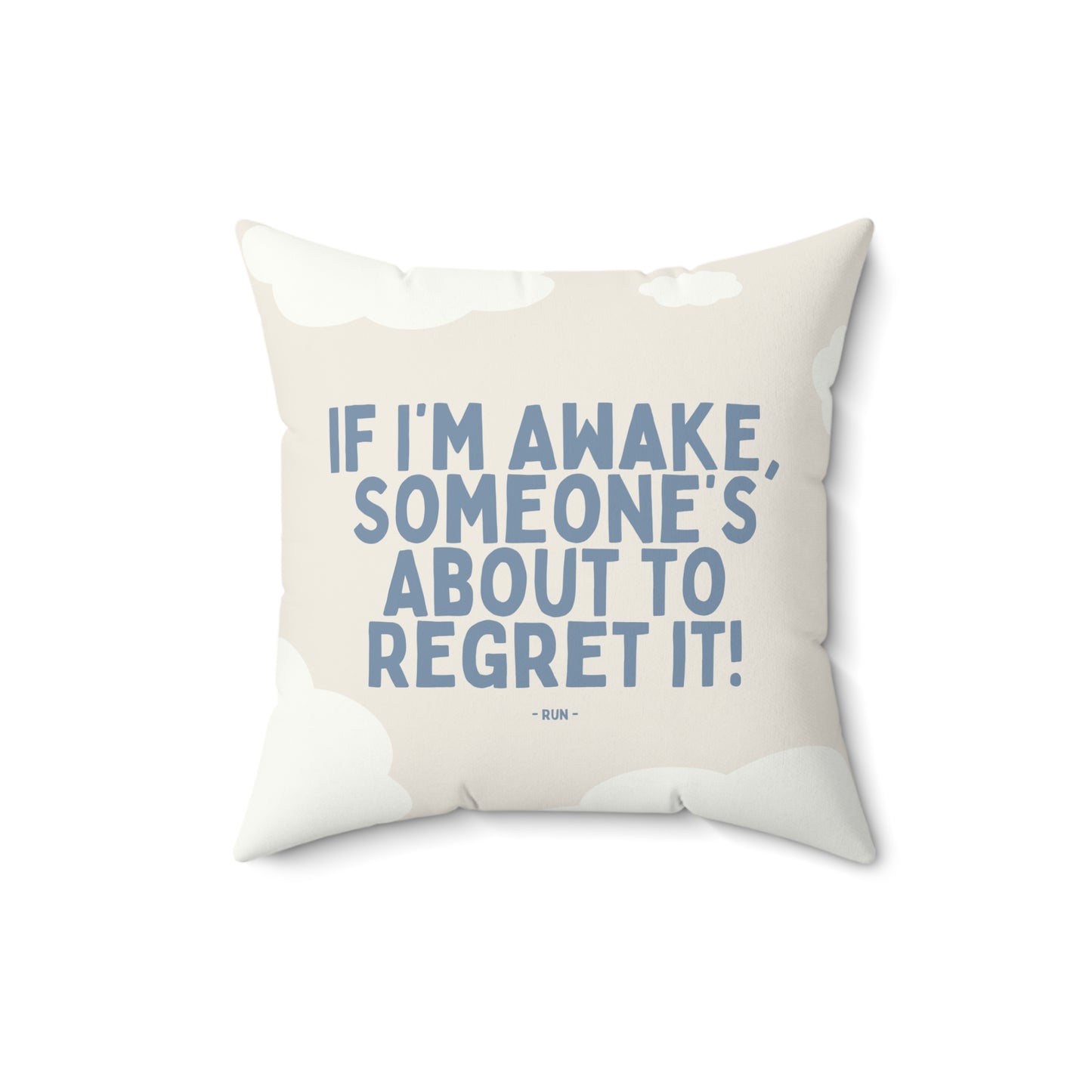 If I’m Awake, Someone’s About to Regret It - Pillow