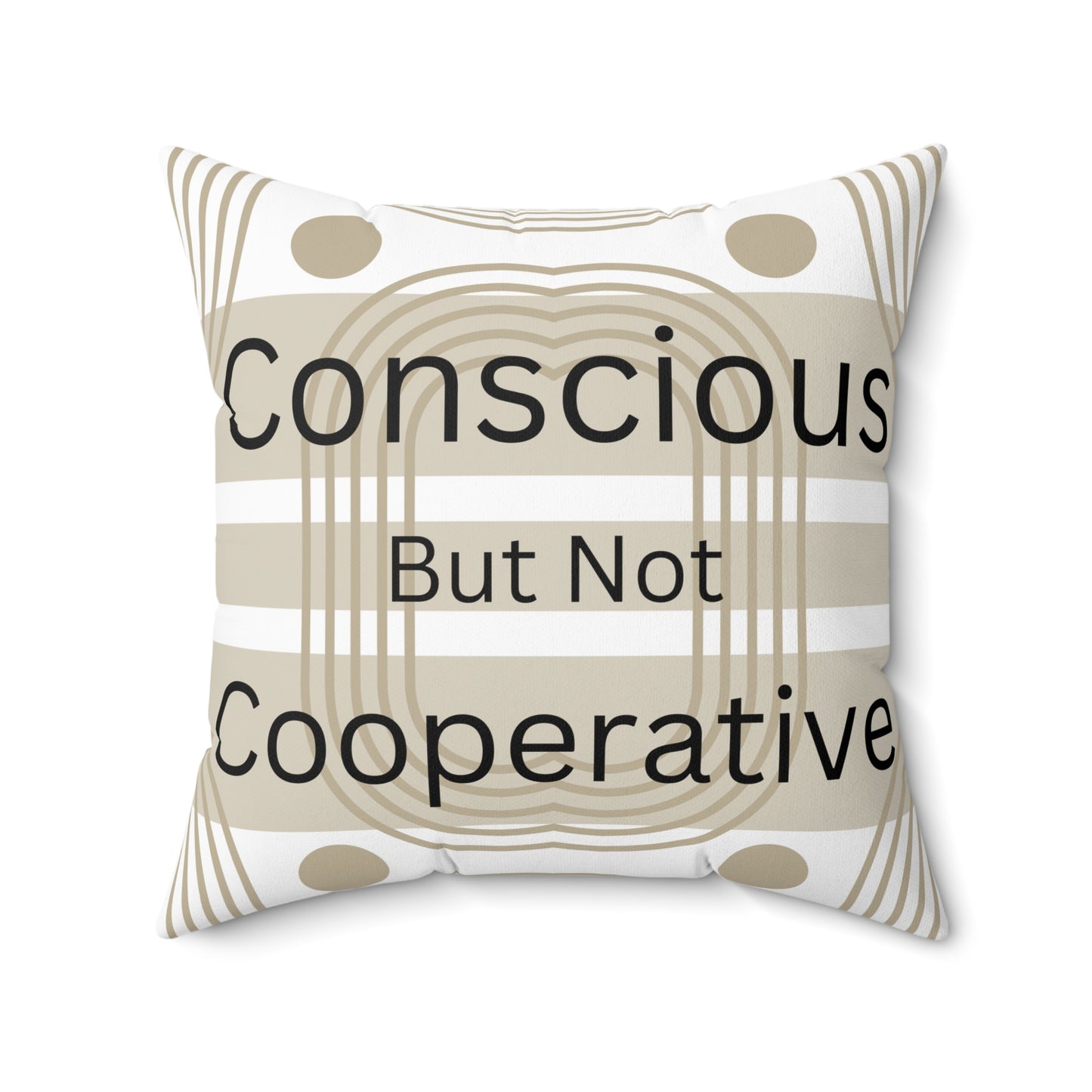 Conscious But Not Cooperative, Decorative Pillow