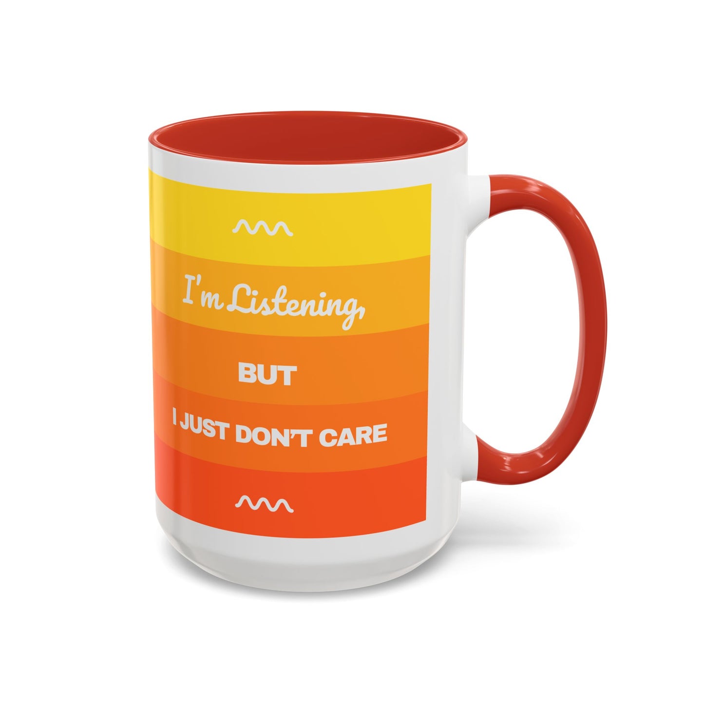 I’m Listening, I Just Don’t Care -  Mug