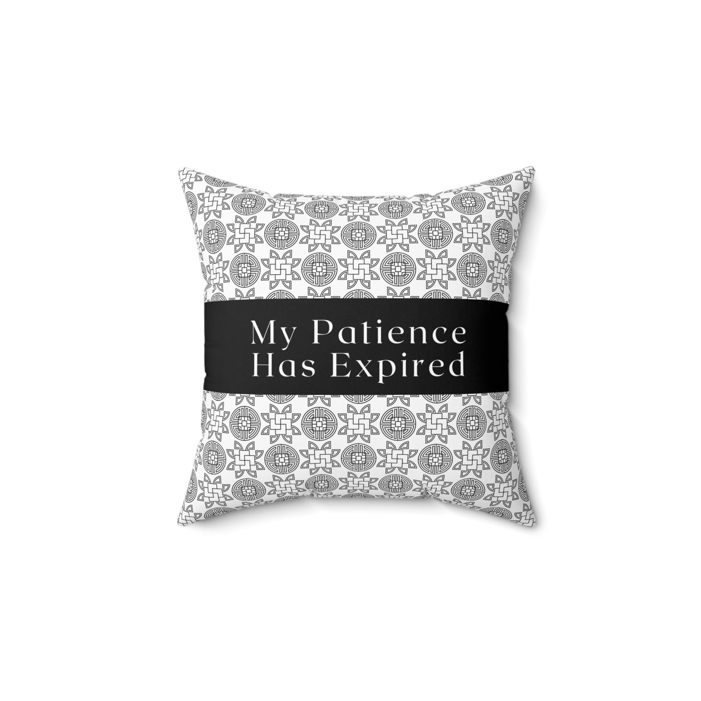 My Patience Has Expired - Bold, No-Nonsense Graphic Square Pillow