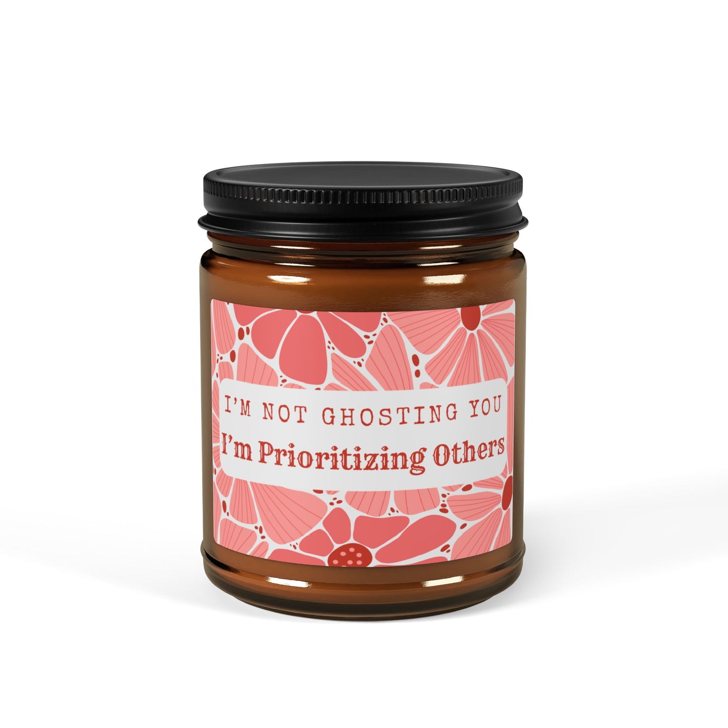 I'm Not Ghosting - Prioritizing Others - Scented Soy Candle
