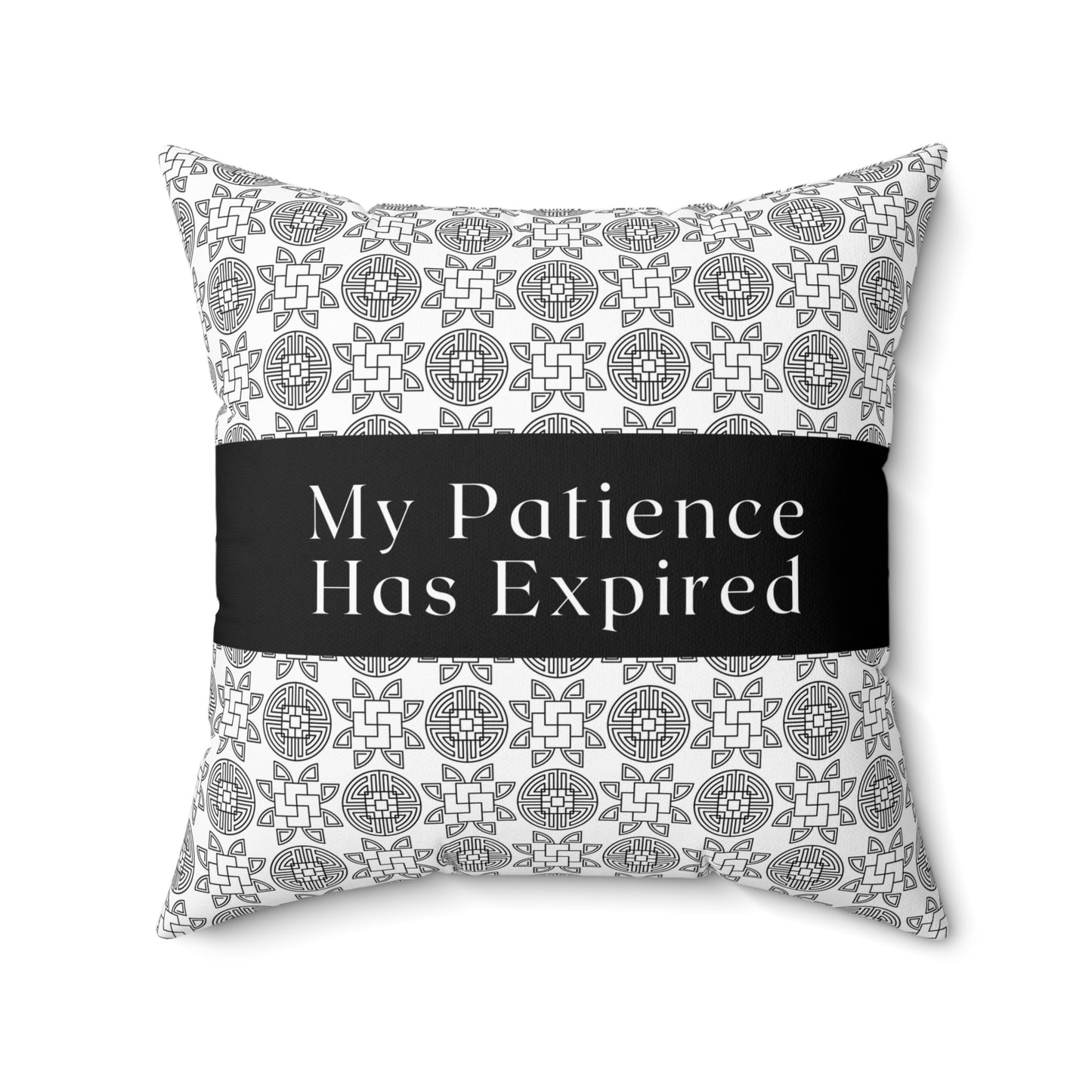 My Patience Has Expired - Bold, No-Nonsense Graphic Square Pillow
