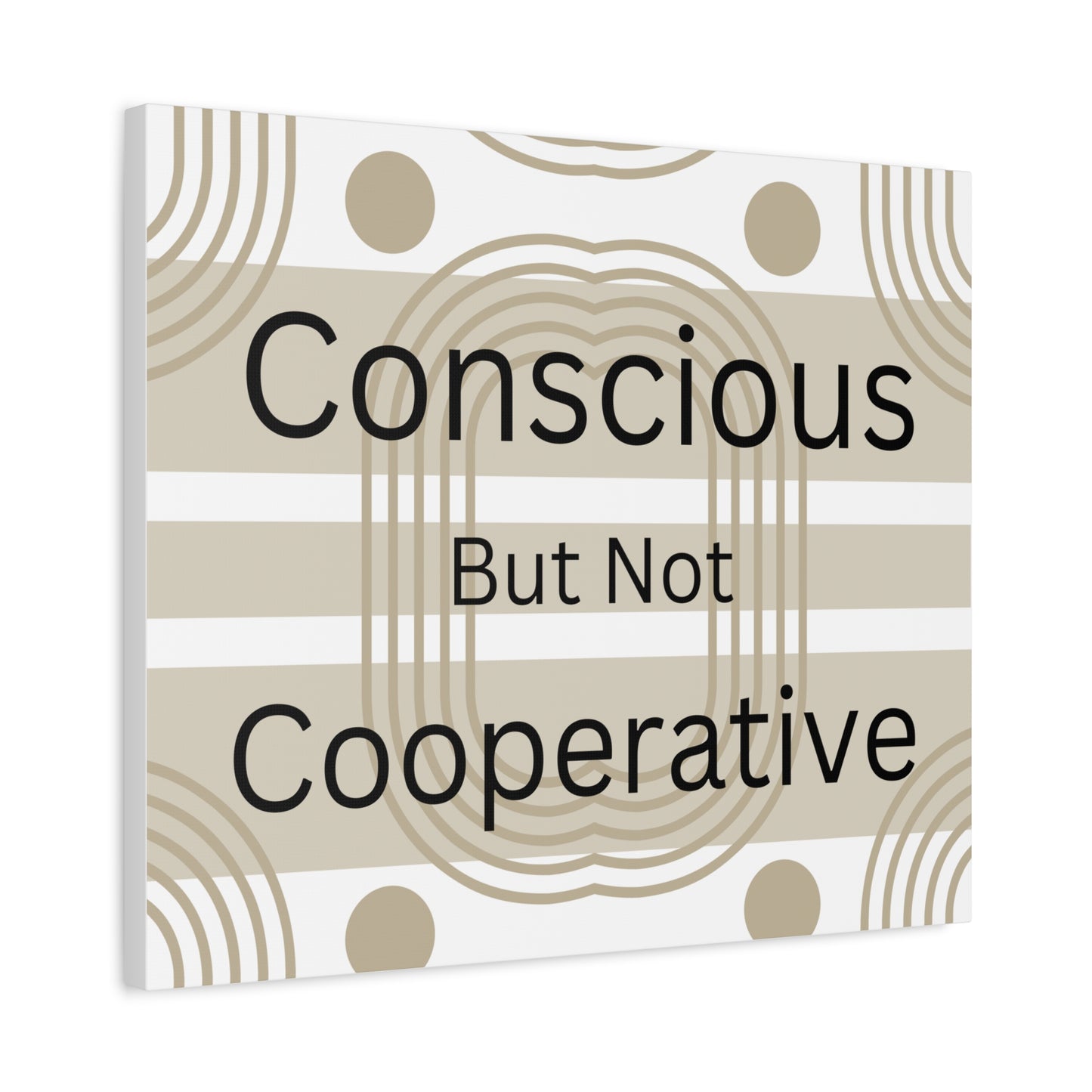 Conscious But Not Cooperative Matte Canvas Art