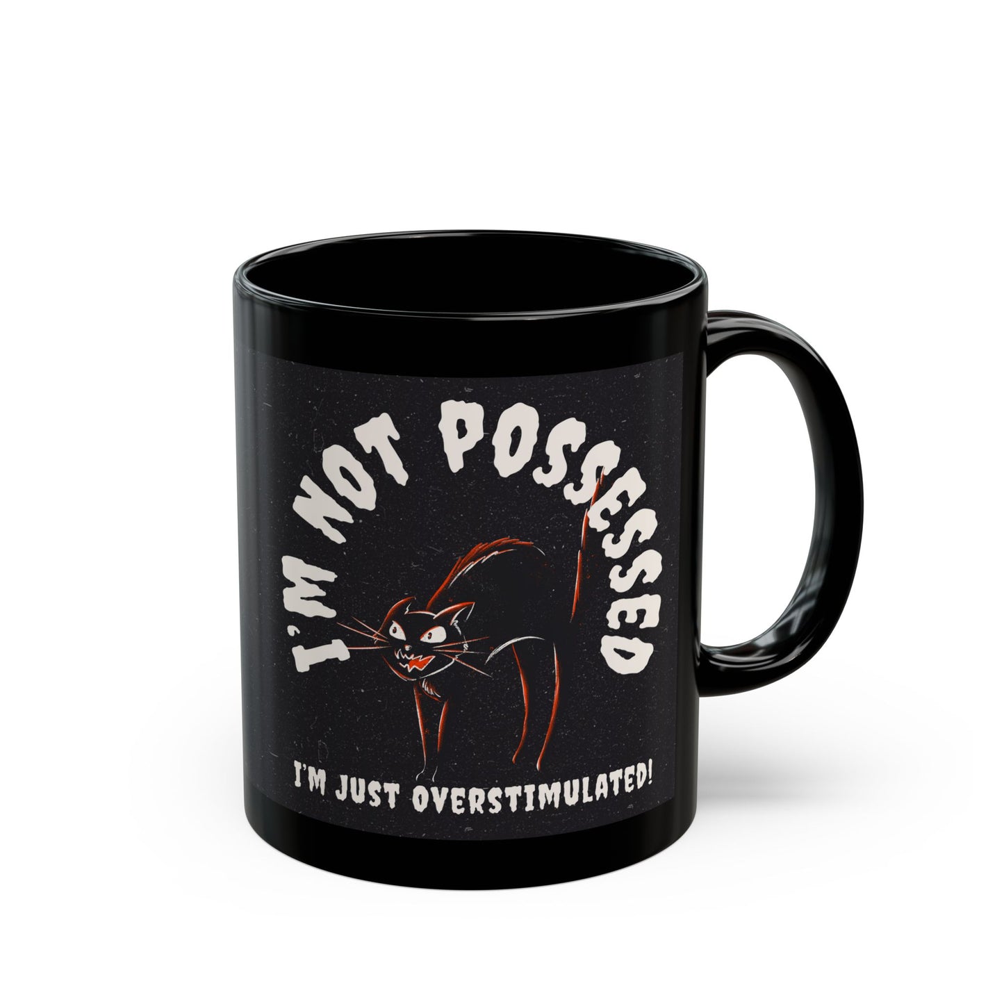 I’m Not Possessed, I’m Just Overstimulated - Mug