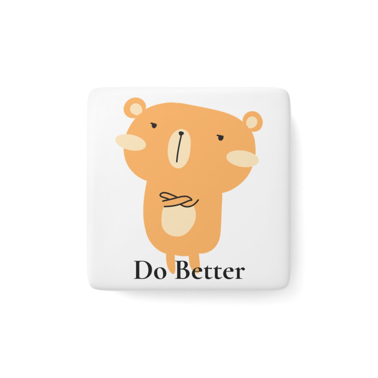 Do Better - Disappointed Bear - Porcelain Magnet