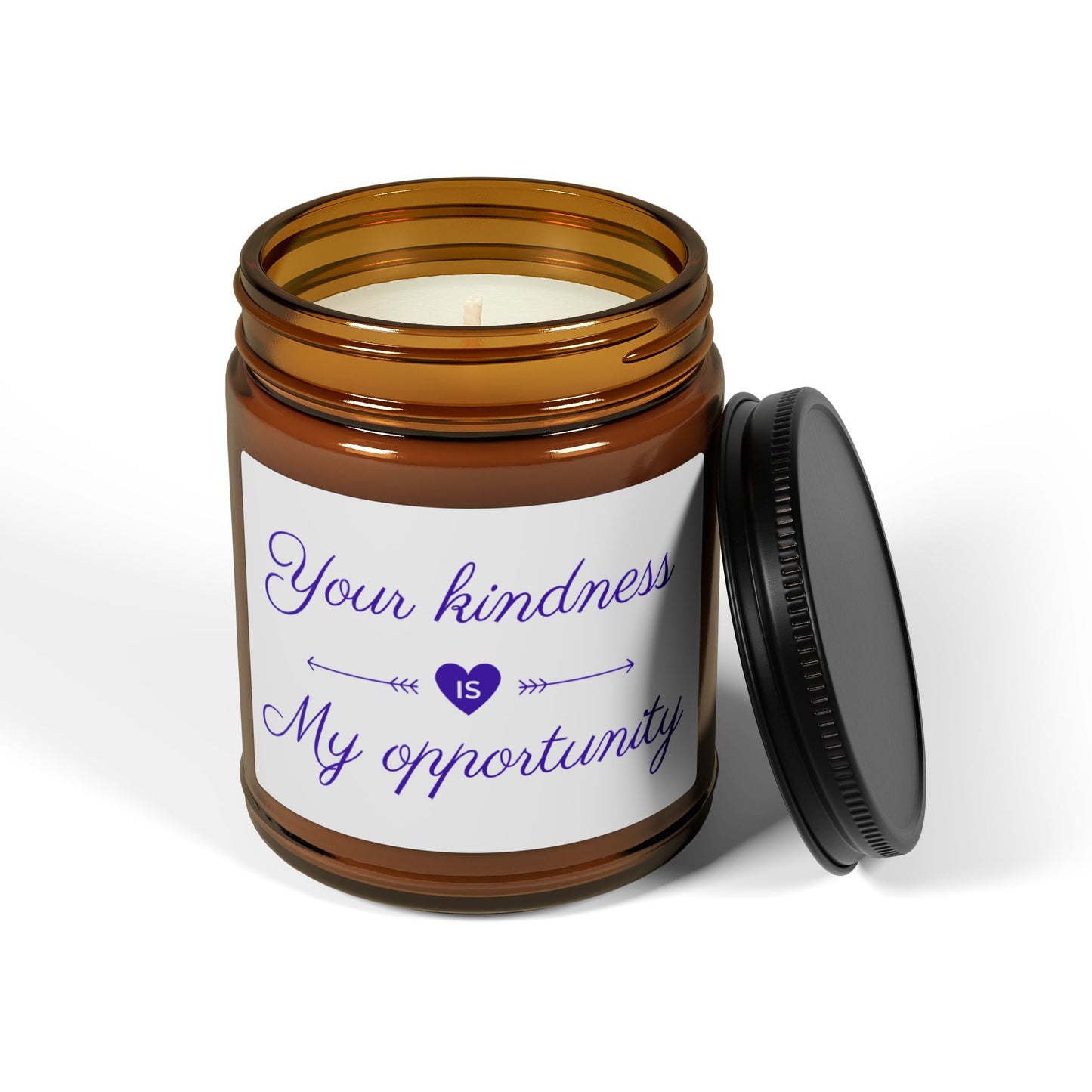 Your Kindness Is My Opportunity - Inspirational Scented Candle, Eco-Friendly