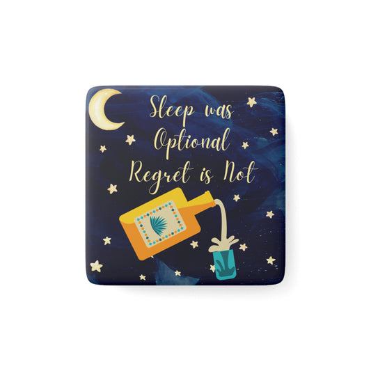 Sleep Was Optional, Regret Is Not - Porcelain Magnet