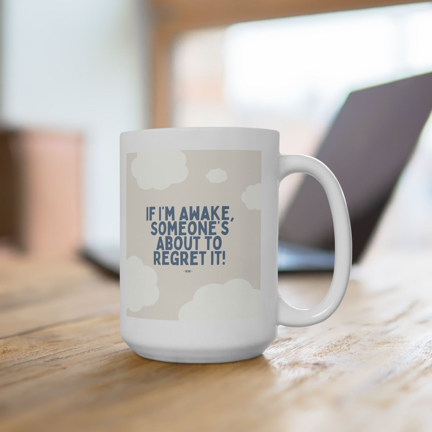 If I’m Awake, Someone’s About to Regret It - Ceramic Mug