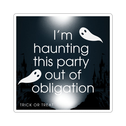 I’m Haunting This Party Out of Obligation – Sticker