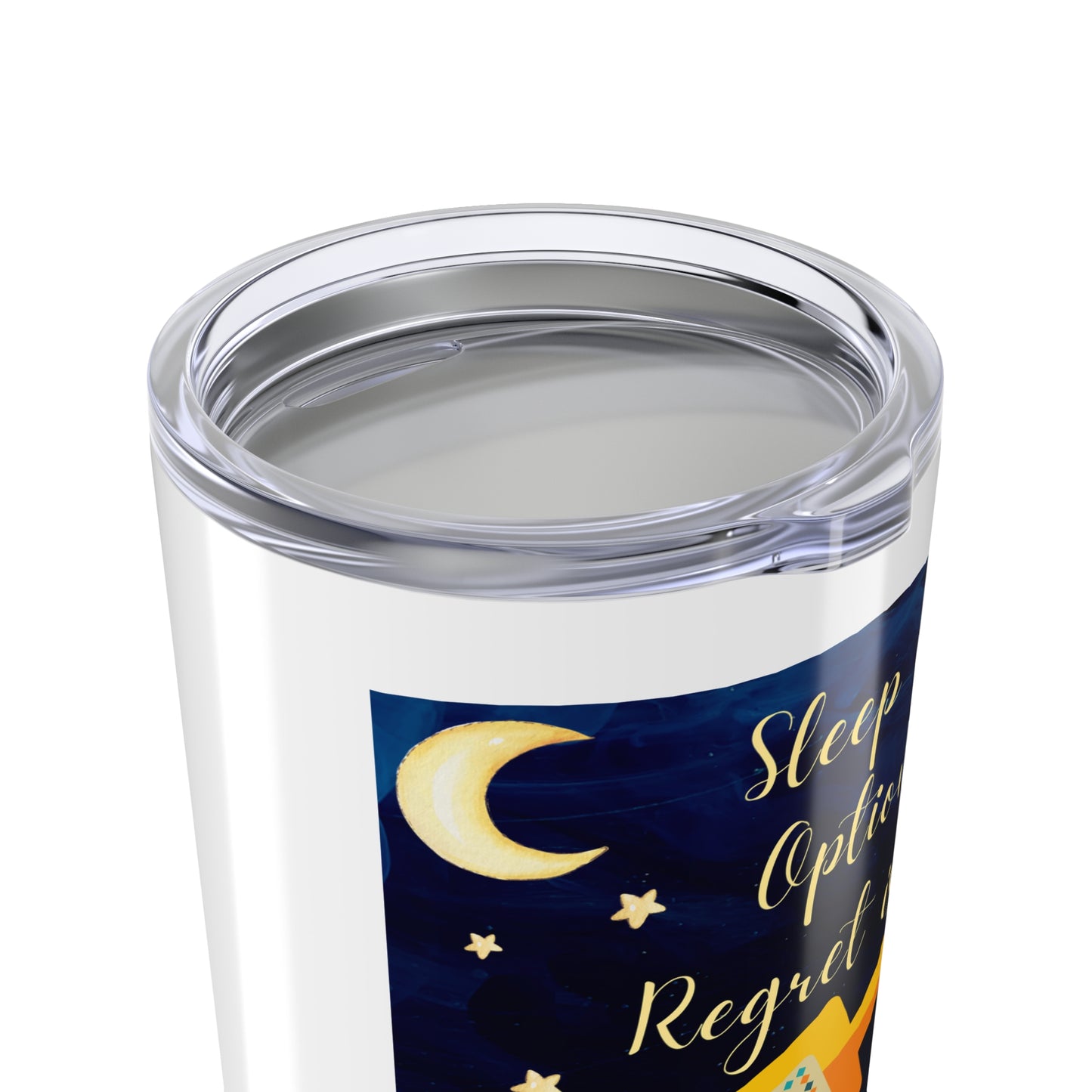Sleep Was Optional, Regret Is Not - Tumbler 20oz
