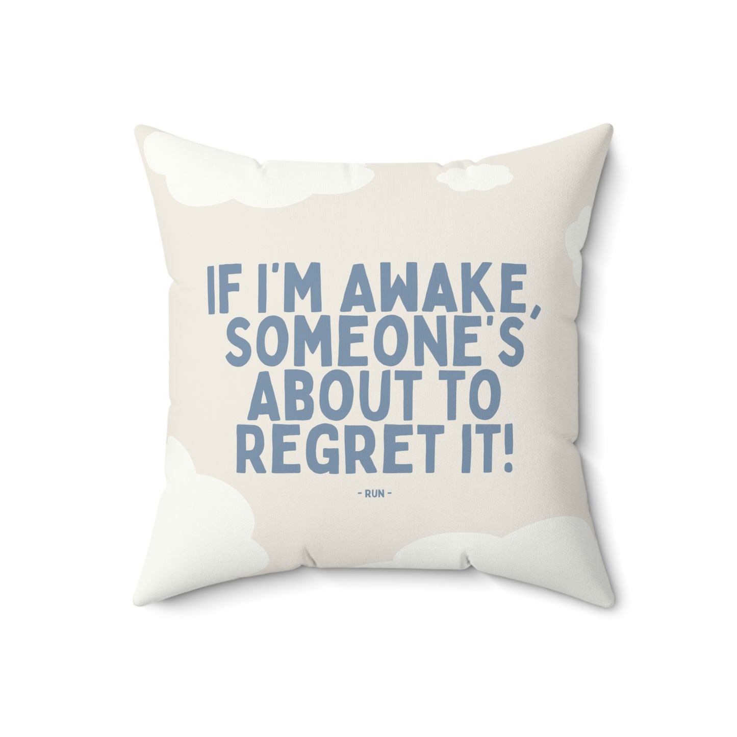 If I’m Awake, Someone’s About to Regret It - Pillow