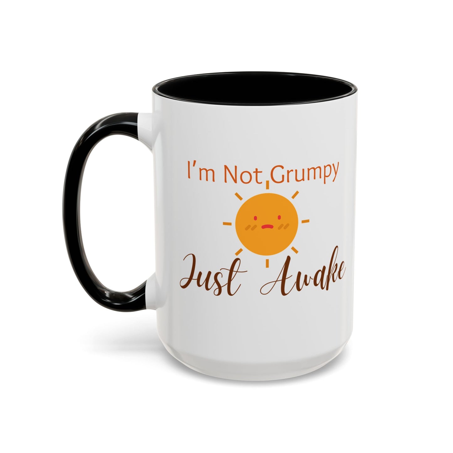 I’m Not Grumpy, Just Awake - Mug
