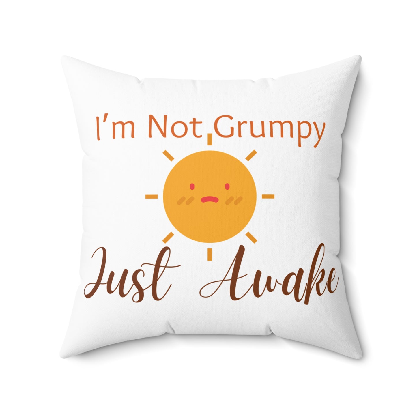 I’m Not Grumpy, Just Awake - Pillow
