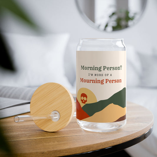 Morning Person? I’m More of a Mourning Person - Sipper Glass - 16oz